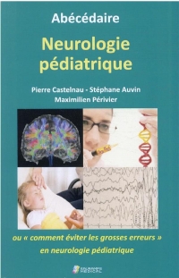 ABECEDAIRE NEUROLOGIE PEDIATRIQUE OU CT EVITER LES GROSSES ERREURS EN NEURO PEDI