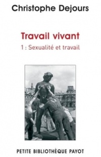 Travail vivant Tome 1 Sexualité et travail