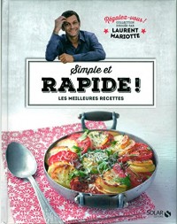 Simple et rapide ! - Régalez-vous ! Collection dirigée par Laurent Mariotte