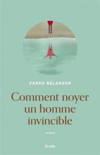 Comment noyer un homme invincible