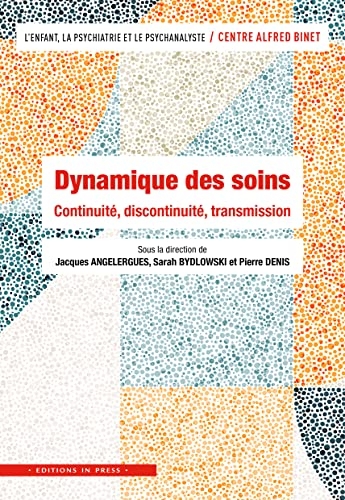 Dynamique des soins: Continuités, discontinuités, transmissions