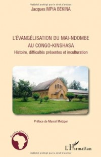 L'évangélisation du Mai-Ndombe au Congo-Kinshasa : Histoire, difficultés présentes et inculturation
