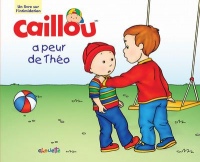 Caillou a peur de Théo