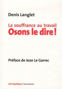La souffrance au travail : Osons le dire !