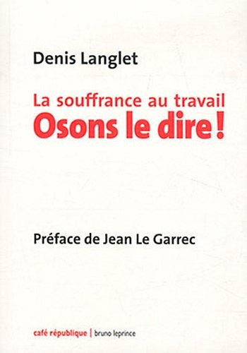 La souffrance au travail : Osons le dire !