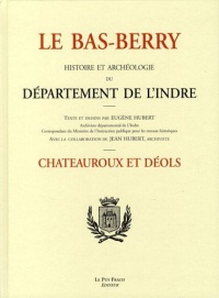 Le Bas-Berry, histoire et archéologie du département de l'Indre : Châteauroux et Déols