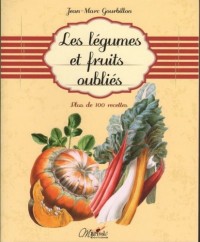 Les légumes et fruits oubliés