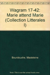 Wagram 17-42 : Marie attend Marie
