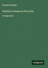 Vautrin; A Drama in Five Acts: in large print