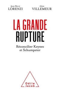 La Grande rupture: Réconcilier Keynes et Schumpeter