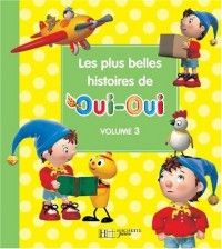 Les plus belles histoires de Oui-Oui, Tome 3 :