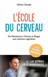 L'école du cerveau: De Montessori, Freinet et Piaget aux sciences cognitives