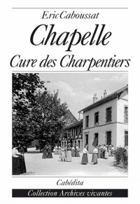 Chapelle, Cure des Charpentiers