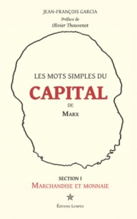 Les mots simples du Capital de Marx: Section I - Marchandise et monnaie