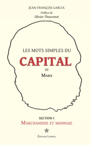 Les mots simples du Capital de Marx: Section I - Marchandise et monnaie