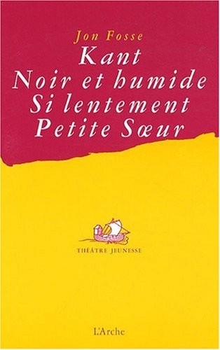 Kant / Noir et humide / Si lentement / Petite Soeur