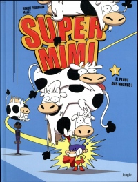 Super Mimi, Tome 1 : il pleut des vaches