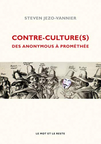 Contre-culture(s): Des Anonymous à Prométhée