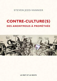 Contre-culture(s): Des Anonymous à Prométhée
