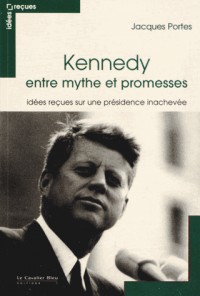 Kennedy entre mythe et promesses