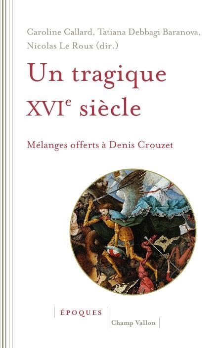 Un tragique xvie siecle - melanges offerts a denis crouzet