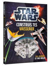 STAR WARS - Cahier d'activité - Construis tes vaisseaux en papier