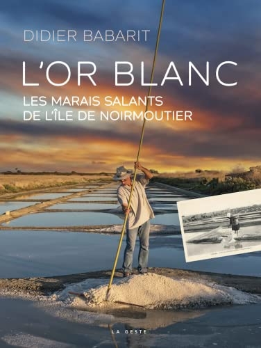 L'or blanc - Les marais salants de l'île de Noirmoutier