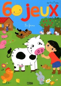60 jeux : la ferme - Dès 4 ans