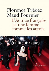 L'Actrice française est une femme comme les autres. (enfin presque)