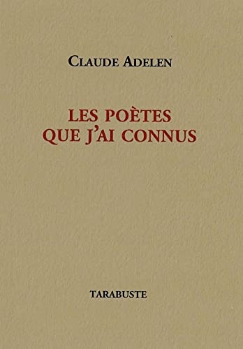 LES POETES QUE J'AI CONNUS - Claude Adelen