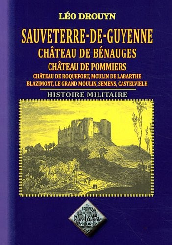 Sauveterre-de-Guyenne, château de Bénauges, château de Pommiers, etc. (Histoire militaire)