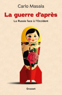 La guerre d'après: La Russie face à l'Occident