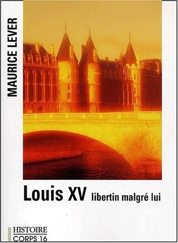 louis xv libertin malgré lui
