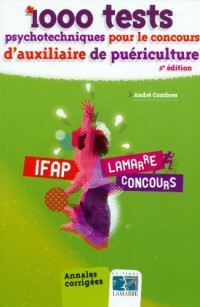 1000 tests psychotechniques pour le concours d'auxiliaire de puériculture - 2e édition: Annales corrigées.