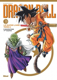 Dragon Ball - Le super livre - Tome 02: L'animation 1re partie