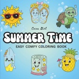 Summer Time: Easy Comfy Coloring Book: A Relaxing Summer-Themed Coloring Adventure for Kids and Grown-Ups — From the Cocoa Girl Easy Comfy Series