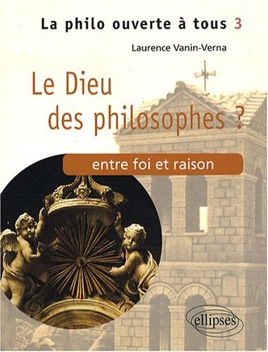 Dieu des Philosophes? Entre Foi et Raison