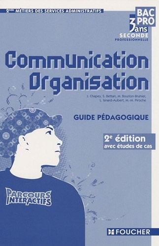 Communication, organisation 2e professionnelle Bac Pro : Guide pédagogique