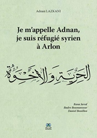 Je m'appelle Adnan, je suis réfugié syrien à Arlon