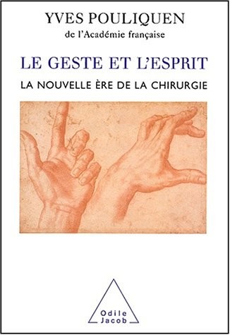 Le geste et l'esprit. La nouvelle ère de la chirurgie