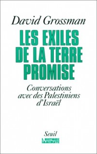 Les Exilés de la Terre promise. Conversations avec des Palestiniens d'Israël
