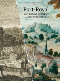 Port-Royal Ou l Abbaye de Papier