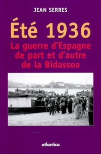 Eté 1936 : La guerre d'Espagne de part et d'autre de la Bidassoa