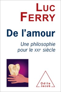 De l'amour: Une philosophie pour le XXIe siècle