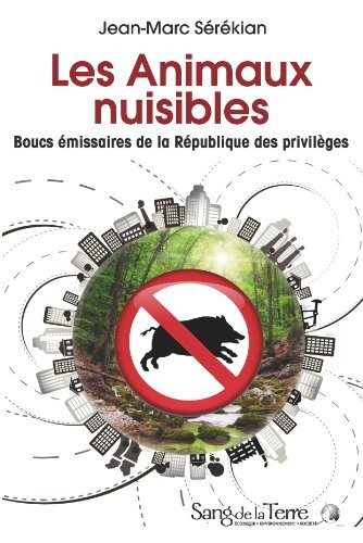 Les Animaux nuisibles - Boucs émissaires de la République des privilèges