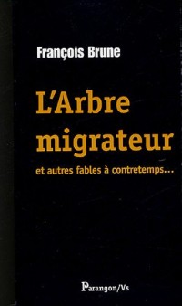 L'arbre migrateur et autres fables à contretemps