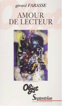 Amour de lecteur. Desnos, Dhainaut, Jaccottet, Jouanard, Kijno, Ponge, Prévert, Quignard, Richard, Sarraute