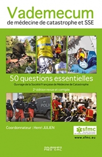 Vademecum de médecine de catastrophe et SSE 2°ed revue et corrigée: 50 questions essentiels