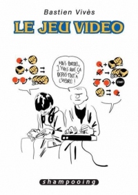 Bastien Vivès T01: Le jeu vidéo