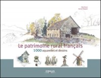 Le patrimoine rural français: 1000 aquarelles et dessins